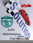 Auto Maintenance Log : Service and Repair Record Book For All Vehicles, Cars and Trucks - Book