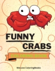 Funny Crabs Coloring Book : Cute Crabs Coloring Book Adorable Crabs Coloring Pages for Kids 25 Incredibly Cute and Lovable Crabs - Book