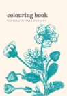 Colouring Book. Vintage Floral Designs : Adult Colouring Book with Floral Designs for Relaxation. 7x10 Inches, 54 pages. - Book