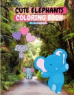 Cute Elephants Coloring Book : 20 Beautiful Elephants, Easy Activity Book For Kids, A Funny Coloring Book For +4 - Book