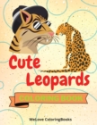 Cute Leopards Coloring Book : Funny Leopards Coloring Book Adorable Leopards Coloring Pages for Kids 25 Incredibly Cute and Lovable Leopards - Book