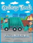 Garbage Truck Coloring Book for Kids : Cute Coloring Book for Toddlers, Kindergarten, Boys, and Girls Who Love Trucks (Children's Book) - Book