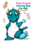 Baby Dragons Coloring Book For Kids : Enchanting Fantasy Coloring Book, A Coloring Book for Kids!, Girls And Boys, Perfect Coloring Book, Fun And Original Paperback - Book
