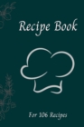 Blank Recipe Book : Write down all your recipes - For 106 recipes - Small format 6 x 9 inches - 151 pages - Cream Paper - Numbered Pages and Blank Content - Book