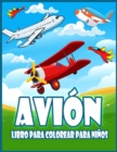 Avion Libro Para Colorear Para Ninos : Increible Libro Para Colorear Para Ninos Pequenos y Ninos con Aviones, Helicopteros, Aviones de Combate y Mas - Book