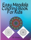 Easy Mandala Coloring Book For Kids : Amazing Big Mandalas to Color for Relaxation - Book