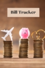Bill Tracker : monthly bill tracker and organizer 6x9 inch with 122 pages Cover Matte - Book