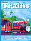 Trains Coloring Book For Kids : Cute Coloring Pages of Trains, Locomotives, And Railroads! - Book