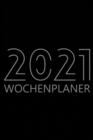 2021 Wochenplaner : Agenda fur 52 Wochen, 12-Monats-Kalender, Woechentliches Organisationsbuch fur Aktivitaten und Termine, Weissbuch, 6 "x 9", 114 Seiten - Book