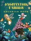 Enchanted Fairies Coloring Book : Amazing Magic Coloring Book With Beautiful Fairies & Flowers Coloring Pages for Fun and Relaxation Fantasy Fairy Scenes and Beautiful Nature Wonderful Coloring Book f - Book