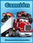 Camion : Libro Para Colorear con Camiones de Bomberos, Tractor, Gruas Moviles, Excavadoras, Camiones Monstruo y Mas, Libro Para Colorear Para Ninos Pequenos y Ninos de 2 a 4 Anos, 4 a 8 Anos - Book