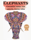 Elephants Coloring books for adults, teens, kids : Nice Art Design in Elephants Theme for Color Therapy and Relaxation - Increasing positive emotions- 8.5"x11" - Book