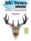 BIG HORN Collection Adult Coloring Book : Nice Art Design in Animals with Horns Theme for Color Therapy and Relaxation - Increasing positive emotions- 8.5"x11" - Book