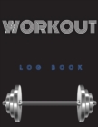 Workout Log Book : Amazing Undated Daily Training, Fitness & Workout Journal Notebook - Weightlifting Journal - Book