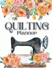 Quilting Journal and Planner : The Best Quilt Project History Journal & Scrapbook - Quilting Planner Notebook: Quilt Project History Record, Quilt Design Record, Quilting Reference Tables, Fabric Stas - Book