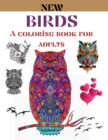 Birds a coloring book for adults : 67 Coloring Pages for relaxation and stress relief- Coloring pages for Adults- Birds, Owls, Rooster, Swan, Phoenix bird, Eagle and more - Increasing positive emotion - Book