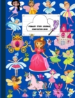 Primary Story Journal Composition Book : Princess and Fairy Notebook for handwriting practice with unique images on each page- Dotted Midline and Picture Space-128 pages for writing and drawing- Grade - Book