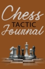Chess Tactic Journal : Match Book, Score Sheet and Moves Tracker Notebook, Chess Tournament Log Book, Great for 120 Games, White Paper, 6&#8243; x 9&#8243;, 124 Pages - Book