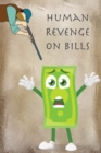 Human Revenge on Bills : Bill Payment Notebook - Monthly Organizer Book - Bill Tracker Journal - Book