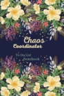 Chaos Coordinator To Do List Notebook : Beautiful and very practical planner-Daily Notebook for saving your time-Amazing floral notebook - Book