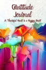 Gratitude Journal, A thankful heart is a happy heart : 52 Weeks with inspirational quotes, The 5 minute journal, for men and women, a beautiful gift idea, Positivity Diary for Build your Daily Happine - Book