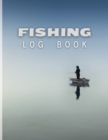 Fishing Log Book : Fishing Journal Notebook for Adults and Kids, Track Your Fishing Trips, Fish Catches and the Ones That Got Away - Book