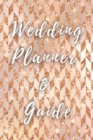 Wedding Planner and Guide : Beautiful Guide to Organizing Your Dream Wedding, Wedding Planner Checklist Journal - Book
