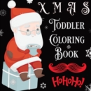 XMAS Toddler Coloring Book : First Coloring Book for Christmas with Variety of Objects, Animals & Christmas Elements - Book