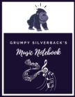 Grumpy Silverback's Music Notebook : Music Songwriting Composition Journal/Notebook: Blank Sheet Music, Lyrics Diary and Manuscript Paper for Songwriters and Musicians - Book