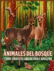 Animales Del Bosque : Increible Libro para Colorear de Animales del Bosque para Adultos con Adorables Criaturas del Bosque como Osos, Pajaros, Ciervos y mas (para Aliviar el Estres y Relajarse) - Book