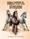 Beautiful Horses : Coloring Book for Horse Lovers (Coloring Stress Relief Patterns for Adult Relaxation) - Book