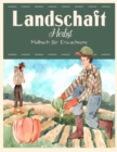Landschaft Herbst Malbuch : Schoene Nutztiere und entspannende Landschaften, ein Malbuch fur Erwachsene mit schoenen Herbstszenen. - Book