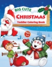 Big Cute Christmas Toddler Coloring Book : Ages 2-4 - Book