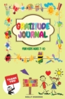 Gratitude Journal for Kids : A Daily Gratitude Journal to Teach Kids to Practice Gratitude, Mindfulness, to Have Fun & Fast Ways to Give Daily Thanks (Family Activities, Daily Activities, Weekly activ - Book