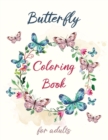 Butterfly Coloring book for Adults : Beautiful Butterflies and Flowers Patterns for Fun, Relaxation and Stress Relief - Book