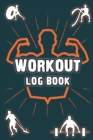 Workout Log Book : Bodybuilding Journal, Physical Fitness Journal, Fitness Log Books, Workout Log Book And Fitness Journal, 6x9, 100 Pages - Book
