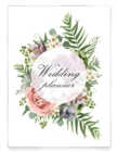 Wedding Planner : Your Wedding Organizer, Wedding Planning Notebook For Complete Wedding With Checklist, Journal, Note and Ideas - Book