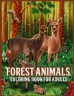 Forest Animals : Amazing Forest Animals Coloring Book for Adults With Adorable Forest Creatures Like Bears, Birds, Deer and more (for Stress Relief and Relaxation) - Book