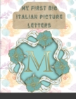 My First Big Italian Picture letters : Two in One: Dictionary and Coloring Floral letters Book - Color and Learn the Words - Italian Book for Kids with Translation and Pronunciation - Book
