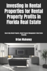 Investing In Rental Properties for Rental Property Profits in Florida Real Estate : How to Buy Rental Property, Rental Property Management & Real Estate Financing - Book