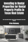 Investing In Rental Properties for Rental Property Profits in Texas Real Estate : How to Buy Rental Property, Rental Property Management & Real Estate Financing - Book