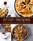 Amish Recipes : An Amish Cookbook with Delicious Amish Recipes - Book