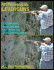 McPherson On Leverguns : Customizing, Handloading, and Using The Lever-Action Rifle (Black And White Edition) - Book