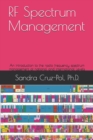 RF Spectrum Management : An introduction to the Radio Frequency Spectrum Management at National and International Levels - Book