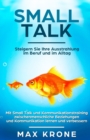 Smalltalk : Mit Small Talk und Kommunikationstraining zwischenmenschliche Beziehungen und Kommunikation lernen und verbessern - Steigern Sie Ihre Ausstrahlung im Beruf und im Alltag - Book
