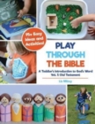 Play Through the Bible : A Toddler's Introduction to God's Word Vol. 1: Old Testament - Book