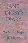 Jane Digby's Diary : To Begin, Begin - Book