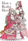 How a Realist Hero Rebuilt the Kingdom (Manga): Omnibus 4 - Book