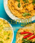 Basmati Recipes : A Delicious Rice Cookbook with only Basmati Recipes - Book
