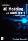 Exploring 3D Modeling with CINEMA 4D R19 : A Beginner's Guide - Book